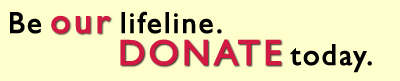 Be our lifeline. Click here to DONATE